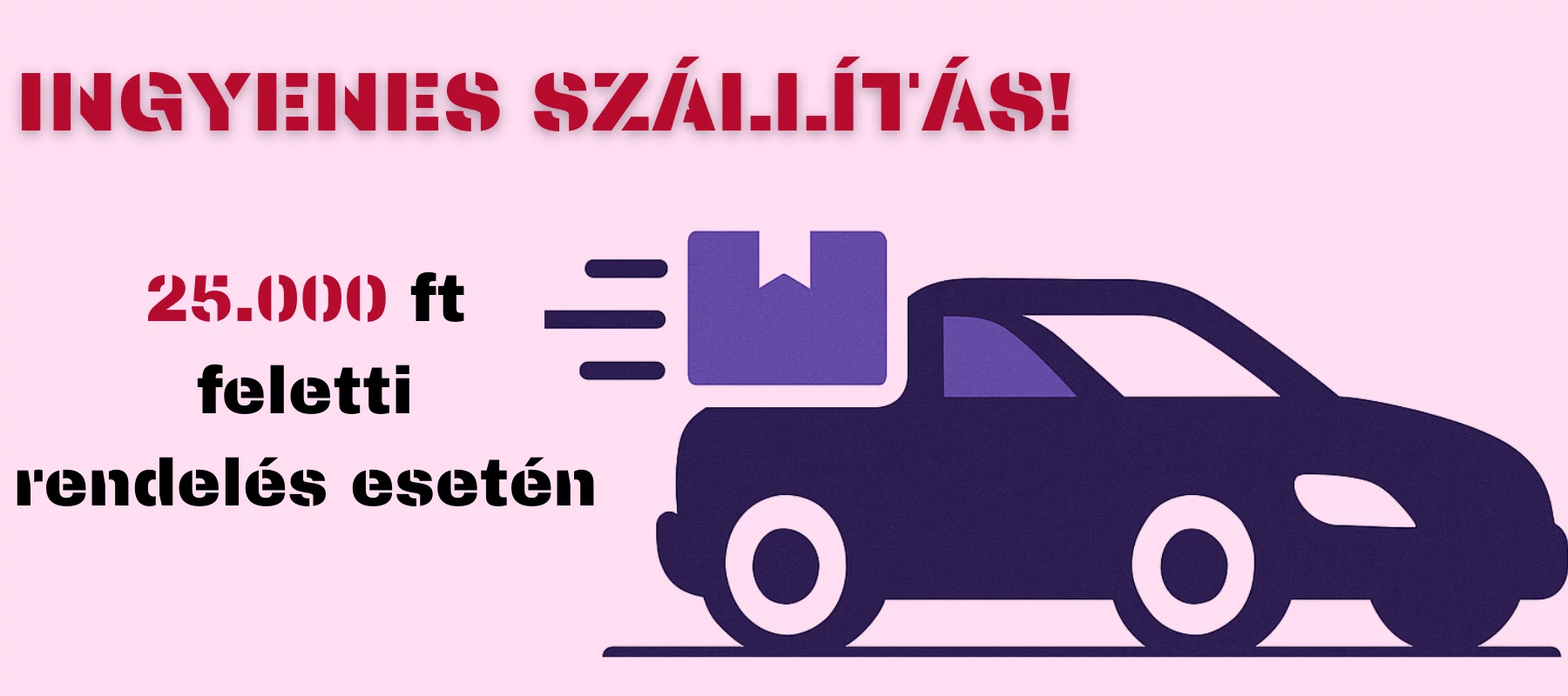 25000 felett ingyenes szállítás2